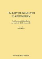 Tra Eretum, Nomentum E Crustumerium: Antiche Modalita Insediative Nel Territorio Di Monterotondo 8891304735 Book Cover