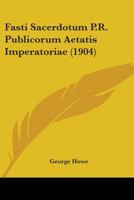 Fasti Sacerdotum P.R. Publicorum Aetatis Imperatoriae (1904) 1104055309 Book Cover