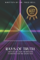 Rays of Truth - Crystals of Light: Information & Guidance for The Golden Age B0BRM14J1Y Book Cover