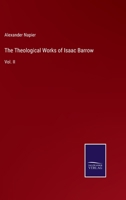 The Theological Works of Isaac Barrow: Vol. II 3375118880 Book Cover