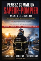 Pensez comme un Sapeur-Pompier : Avant de le devenir: 100 situations professionnelles et 300 mises en situation pour préparer l'oral du concours de ... dilemmes éthiques, (French Edition) B0HB7DSTBV Book Cover