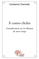 À contre-clichés: Considérations sur les illusions de notre temps (French Edition) 233249216X Book Cover