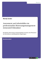 Assessment und Arbeitshilfen im professionellen Betreuungsmanagement demenziell Erkrankter: Rechtliche Betreuung im Spannungsfeld zwischen den W�nschen des Betroffenen und pflegenden Angeh�rigen 3346374149 Book Cover