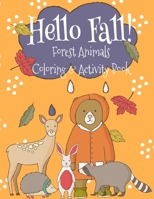 Hello Fall Forest Animals Coloring Book: Cute Forest Friends Coloring And Activity Book For Kids 1686454007 Book Cover