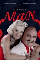 Get Your Man: USE THE "MAGIC GRAND SLAM PLAN" HAPPY IN LOVE IN 30 DAYS (OR LESS) GUARANTEED (HOW TO GET AND KEEP THE LOVE OF YOUR LIFE (Latest Edition) 1964929512 Book Cover