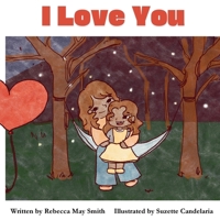 I Love You: From Head to Toe, I Love You: A Fun, Sweet Pure-hearted Story to Share With Your Kids: Poetry for Children at its Loveliest (Hopeful Hearts) 0648362973 Book Cover