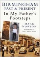 Birmingham Past and Present: In My Father's Footsteps 0750945044 Book Cover