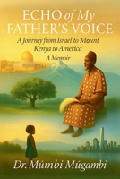Echo of My Father's Voice: a Journey from Israel to Mount Kenya to America: A Memoir 1968253238 Book Cover