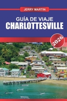 CHARLOTTESVILLE Guía de Viaje 2026: Experimente el encanto histórico, los viñedos y las vistas panorámicas de la montaña Blue Ridge. (Spanish Edition) B0FCSDMXVC Book Cover