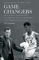 Game Changers: Dean Smith, Charlie Scott, and the Era That Transformed a Southern College Town 1469630389 Book Cover