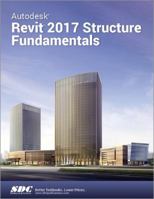 Autodesk Revit 2017 Structure Fundamentals (ASCENT) 1630570516 Book Cover