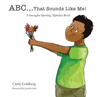 ABC That Sounds Like Me: A Strength Spotting Alphabet Book 1729610455 Book Cover