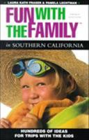 Fun with the Family in Southern California: Hundreds of Ideas for Day Trips with the Kids 0762706139 Book Cover