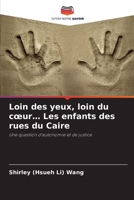 Loin des yeux, loin du coeur... Les enfants des rues du Caire (French Edition) 6209790933 Book Cover