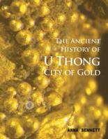 U Thong City of Gold: The Ancient History 6167339813 Book Cover