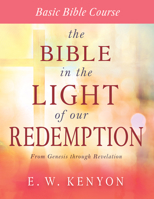 The Bible in the Light of Our Redemption: Basic Bible Course 1577700163 Book Cover
