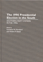 The 1996 Presidential Election in the South: Southern Party Systems in the 1990s 0275959511 Book Cover