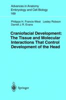Craniofacial Development: The Tissue and Molecular Interactions That Control Development of the Head (Advances in Anatomy, Embryology and Cell Biology) 3540003630 Book Cover