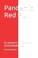 Pandemic Red Pill: A Layman's Guide to The Great Awakening B09HFXHD2W Book Cover