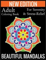 New Edition Adult Coloring Book For Serenity & Stress-Relief Beautiful Mandalas: (Adult Coloring Book Of Mandalas ) 1697443494 Book Cover