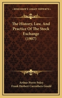 The History, Law, And Practice Of The Stock Exchange 1240024681 Book Cover