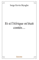 Et si l'Afrique m'était contée... (French Edition) 241433522X Book Cover