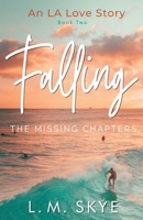 FALLING: The Missing Chapters: Book Two (An LA Love Story) B0DVQ7N4LP Book Cover