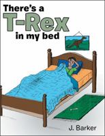 There's a T-Rex in My Bed 1489719083 Book Cover