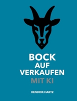 Bock auf Verkaufen mit KI: KI im modernen Vertrieb - Strategien, Prompts und praktische Anwendung (German Edition) 369515697X Book Cover
