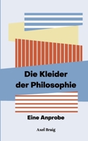 Die Kleider der Philosophie: Eine Anprobe 3750470677 Book Cover