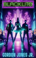 Blacklite (Book 1 of the Blacklite Trilogy): A Neon-Soaked Cyberpunk Novel 1972507001 Book Cover