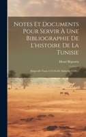 Notes Et Documents Pour Servir À Une Bibliographie De L'histoire De La Tunisie: (sièges De Tunis 1535 Et De Mahédia 1550)... (French Edition) B0CMC4ZTP2 Book Cover