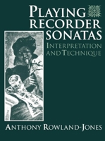 Playing Recorder Sonatas: Interpretation and Technique 0198790015 Book Cover