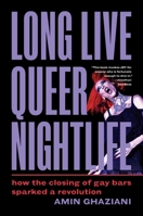 Long Live Queer Nightlife: How the Closing of Gay Bars Sparked a Revolution 0691253854 Book Cover
