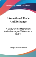 International Trade, a Study of the Economic Advantages of Commerce 1019202416 Book Cover