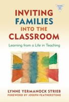 Inviting Families Into the Classroom: Learning from a Life in Teaching 0807750824 Book Cover