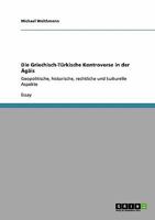 Die Griechisch-T�rkische Kontroverse in der �g�is: Geopolitische, historische, rechtliche und kulturelle Aspekte 364041103X Book Cover