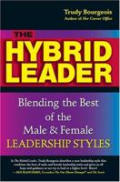 The Hybrid Leader: Blending the Best of the Male & Female Leadership Styles 1886939756 Book Cover