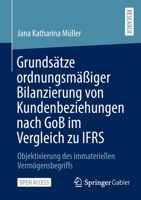 Grundsätze Ordnungsmäßiger Bilanzierung Von Kundenbeziehungen Nach Gob Im Vergleich Zu Ifrs: Objektivierung Des Immateriellen Vermögensbegriffs 3658405430 Book Cover
