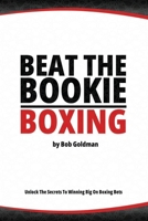 Beat the Bookie - Boxing Matches: Unlock The Secrets To Big Winnings B0C5S7Q577 Book Cover