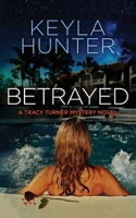 Betrayed: A Tracy Turner Murder Mystery Novel 1508838771 Book Cover
