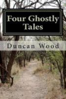 Four Ghostly Tales 1480087580 Book Cover
