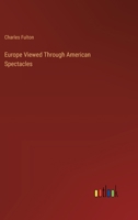 Europe Viewed Through American Spectacles 3368827944 Book Cover