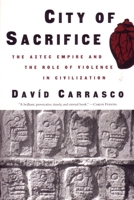 City of Sacrifice: Violence From the Aztec Empire to the Modern Americas 0807046434 Book Cover