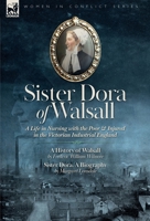 Sister Dora of Walsall: A Life in Nursing with the Poor and Injured in the Victorian Industrial England 1917666969 Book Cover