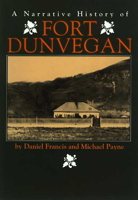 Fort Dunvegan, A Narrative History of 0920486703 Book Cover