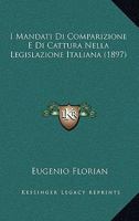 I Mandati Di Comparizione E Di Cattura Nella Legislazione Italiana (1897) 1161199756 Book Cover