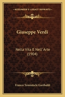Giuseppe Verdi: Nella Vita E Nell' Arte (1904) 1168432383 Book Cover