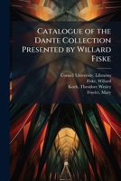 Catalogue of the Dante Collection Presented by Willard Fiske 1175134643 Book Cover