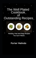 The Well Plated Cооkbооk of Outstanding Rесіреѕ: Healthy, Fast and Easy Recipes You Can’t Resist B0851MYBGS Book Cover